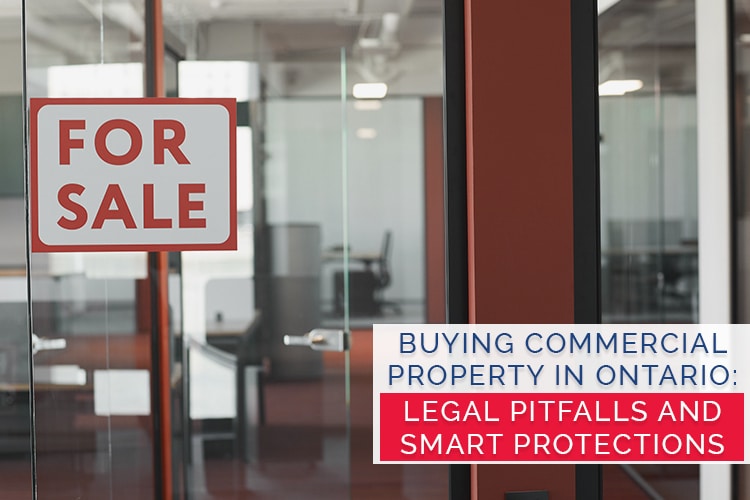 Buying Commercial Property in Ontario Key Legal Risks & Tips